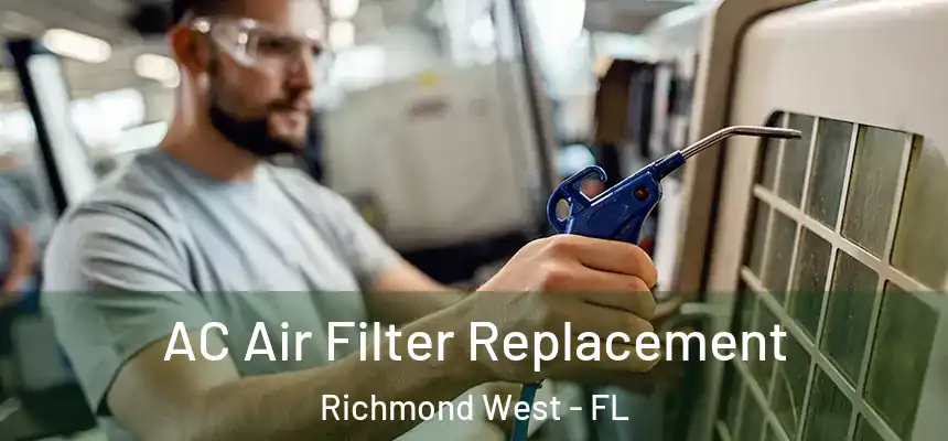  AC Air Filter Replacement Richmond West - FL