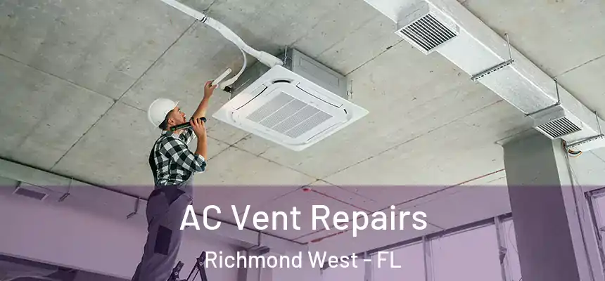 AC Vent Repairs Richmond West - FL