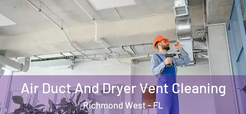 Air Duct And Dryer Vent Cleaning Richmond West - FL