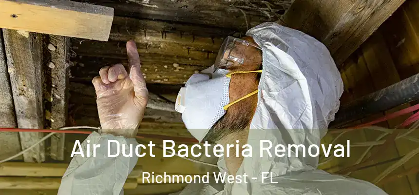Air Duct Bacteria Removal Richmond West - FL