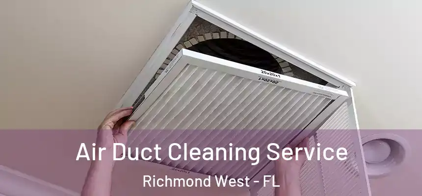 Air Duct Cleaning Service Richmond West - FL