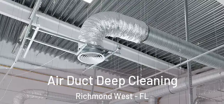 Air Duct Deep Cleaning Richmond West - FL