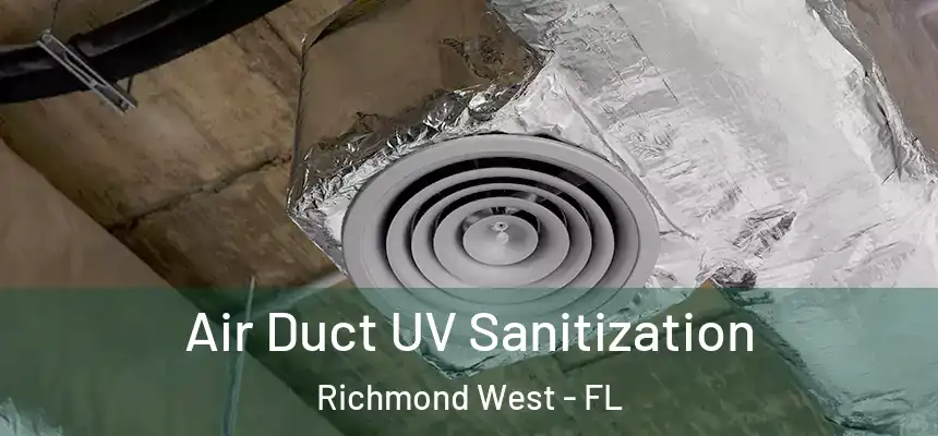 Air Duct UV Sanitization Richmond West - FL