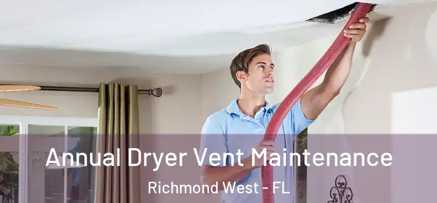 Annual Dryer Vent Maintenance Richmond West - FL