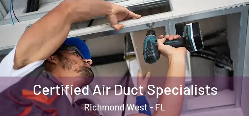 Certified Air Duct Specialists Richmond West - FL