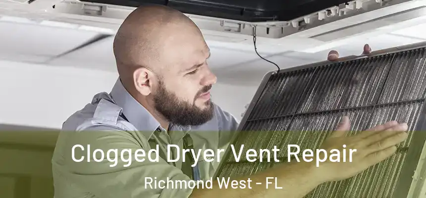 Clogged Dryer Vent Repair Richmond West - FL