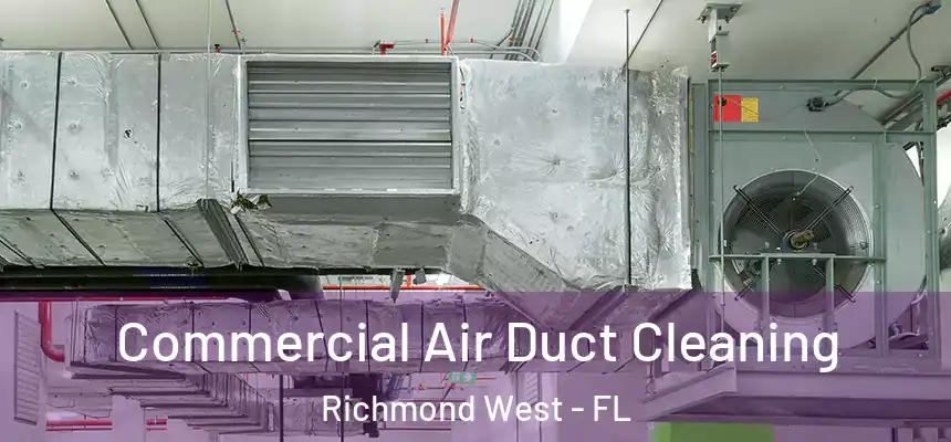 Commercial Air Duct Cleaning Richmond West - FL