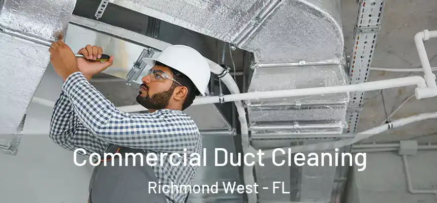 Commercial Duct Cleaning Richmond West - FL