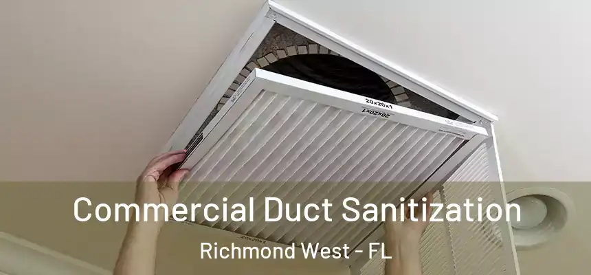 Commercial Duct Sanitization Richmond West - FL