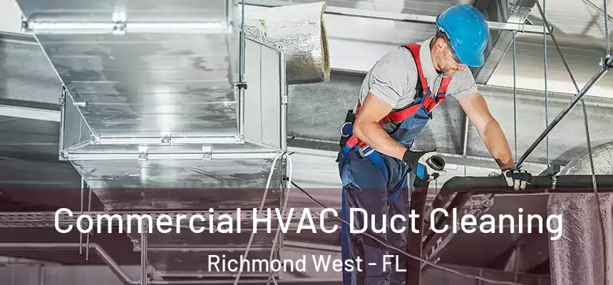 Commercial HVAC Duct Cleaning Richmond West - FL