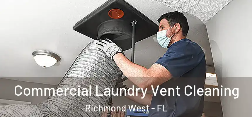 Commercial Laundry Vent Cleaning Richmond West - FL