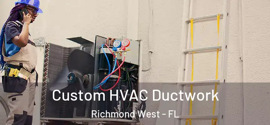 Custom HVAC Ductwork Richmond West - FL