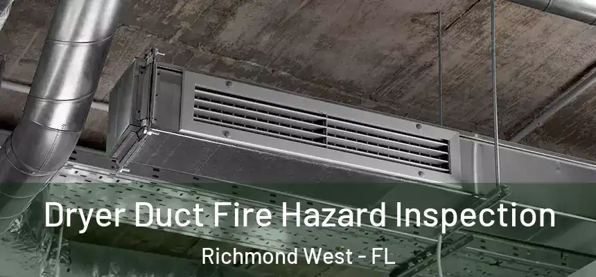 Dryer Duct Fire Hazard Inspection Richmond West - FL
