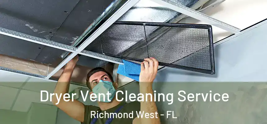 Dryer Vent Cleaning Service Richmond West - FL