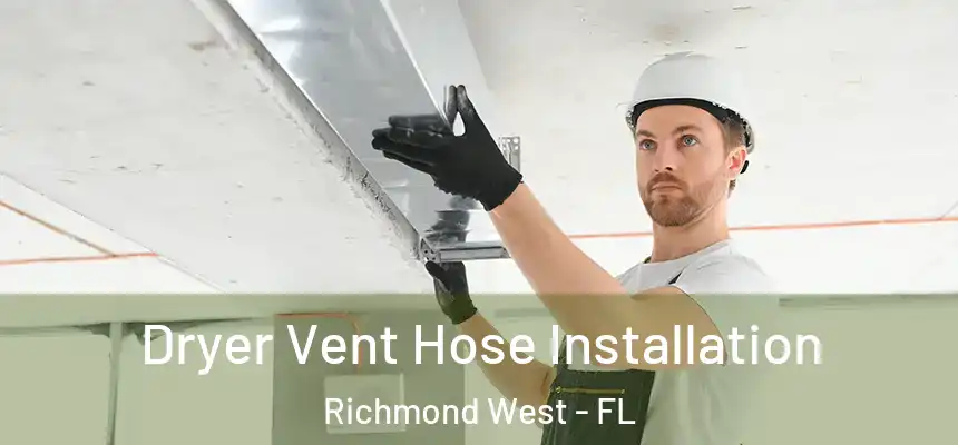 Dryer Vent Hose Installation Richmond West - FL