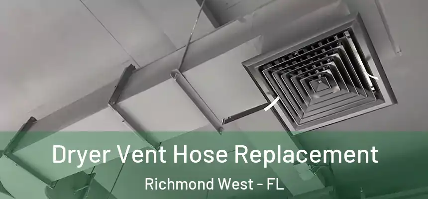 Dryer Vent Hose Replacement Richmond West - FL