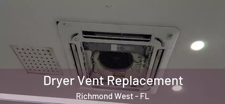 Dryer Vent Replacement Richmond West - FL