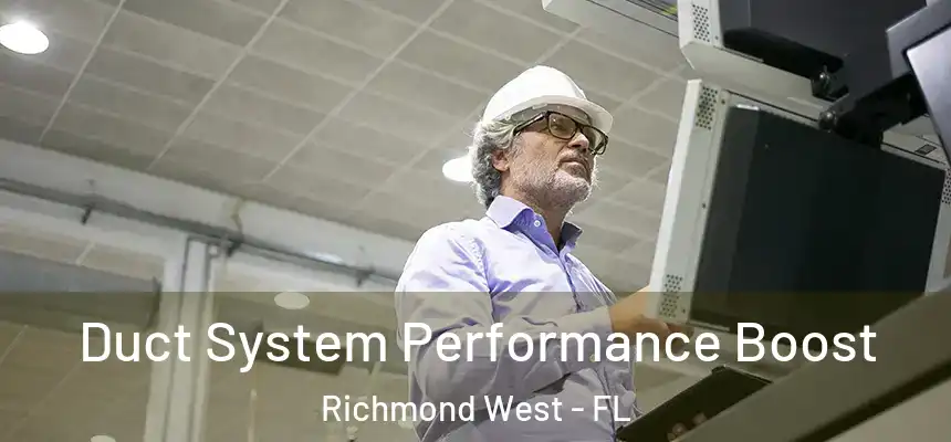 Duct System Performance Boost Richmond West - FL