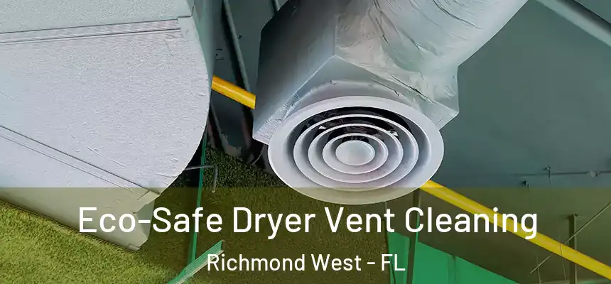 Eco-Safe Dryer Vent Cleaning Richmond West - FL