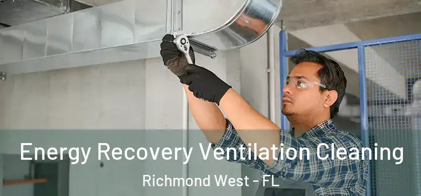 Energy Recovery Ventilation Cleaning Richmond West - FL