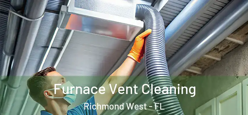 Furnace Vent Cleaning Richmond West - FL