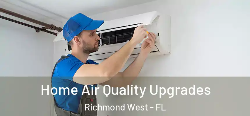 Home Air Quality Upgrades Richmond West - FL