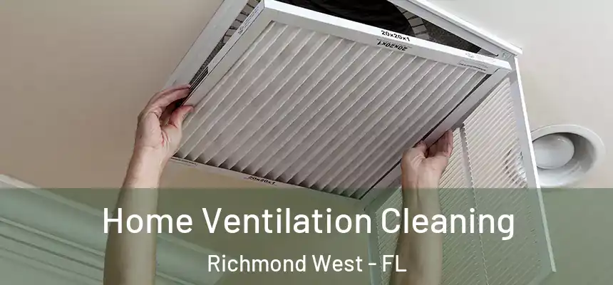 Home Ventilation Cleaning Richmond West - FL