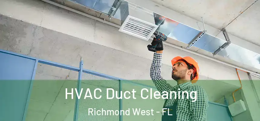 HVAC Duct Cleaning Richmond West - FL