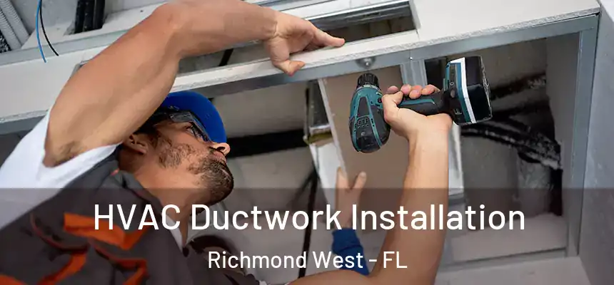 HVAC Ductwork Installation Richmond West - FL