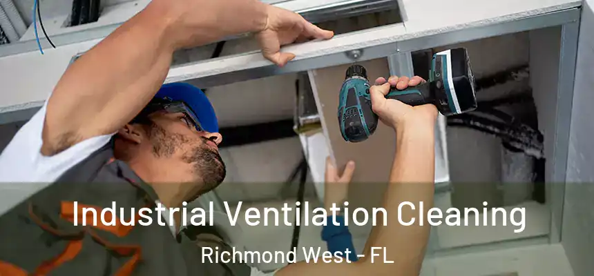 Industrial Ventilation Cleaning Richmond West - FL
