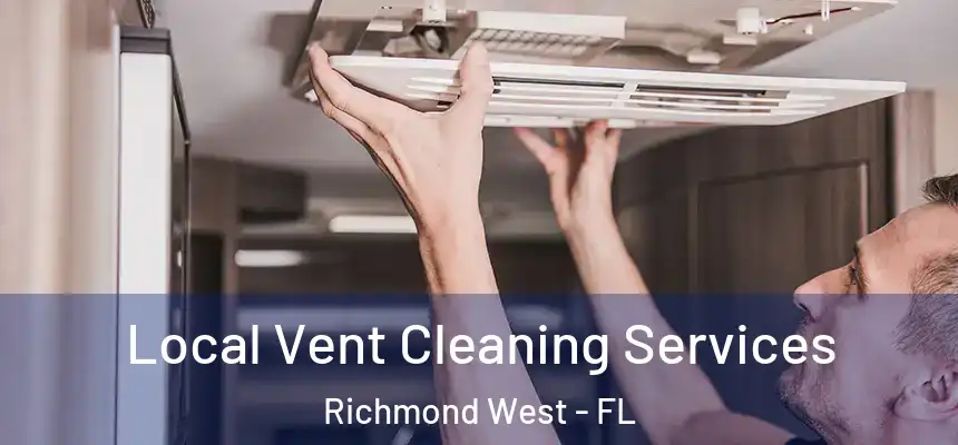 Local Vent Cleaning Services Richmond West - FL