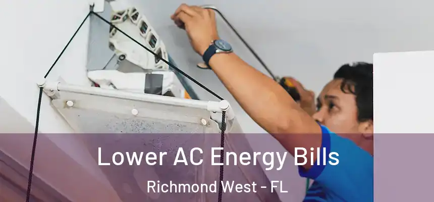 Lower AC Energy Bills Richmond West - FL