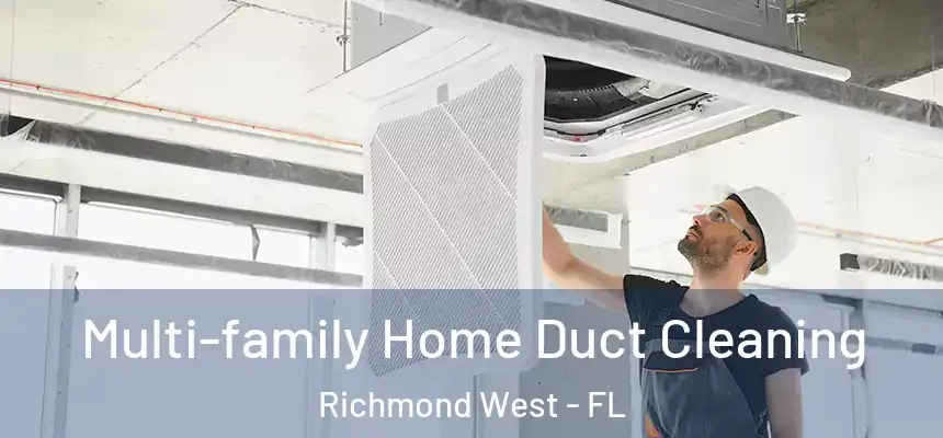 Multi-family Home Duct Cleaning Richmond West - FL