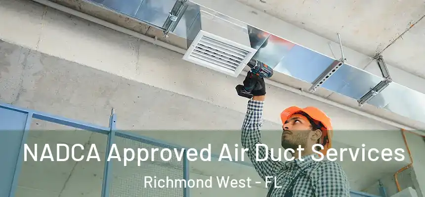 NADCA Approved Air Duct Services Richmond West - FL