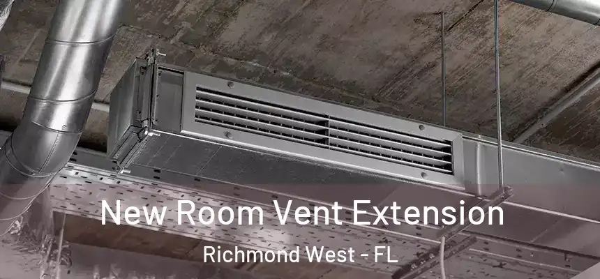 New Room Vent Extension Richmond West - FL