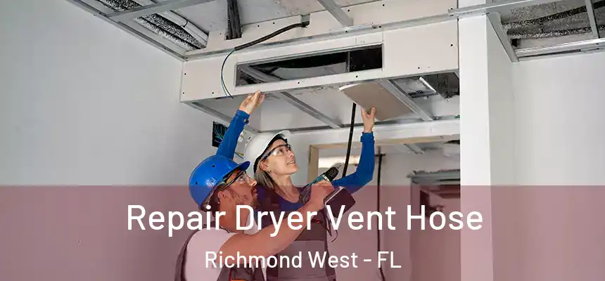 Repair Dryer Vent Hose Richmond West - FL
