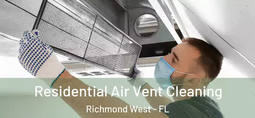 Residential Air Vent Cleaning Richmond West - FL