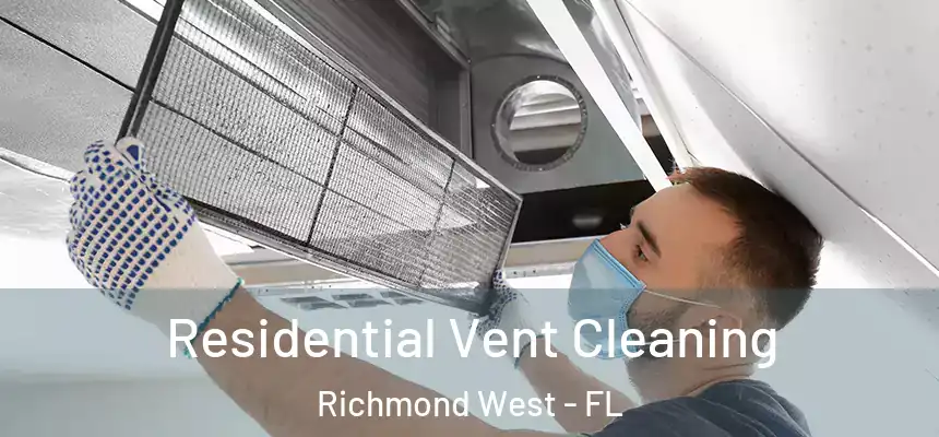 Residential Vent Cleaning Richmond West - FL