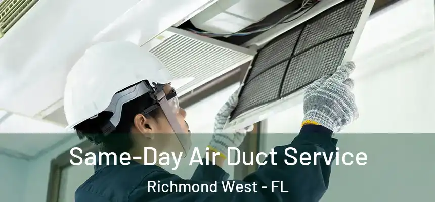Same-Day Air Duct Service Richmond West - FL