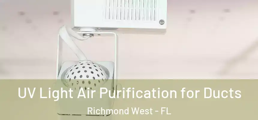 UV Light Air Purification for Ducts Richmond West - FL