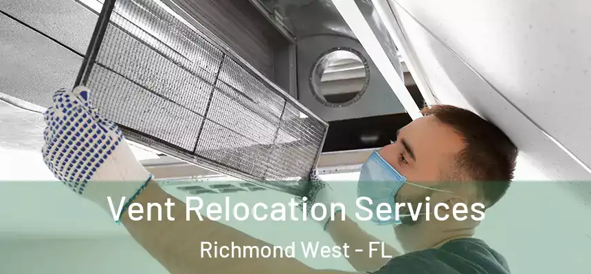 Vent Relocation Services Richmond West - FL
