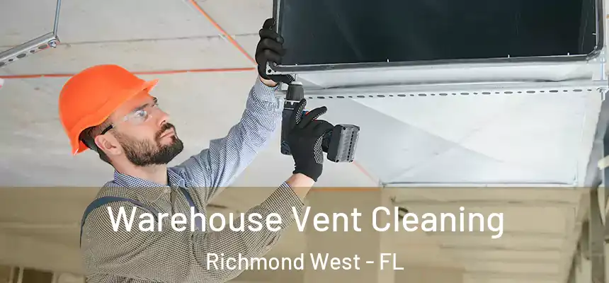 Warehouse Vent Cleaning Richmond West - FL